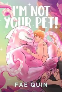 Review: I’m Not Your Pet – Fae Quin Review: I’m Not Your Pet – Fae Quin
